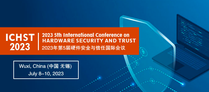 2023 5th International Conference on Hardware Security and Trust (ICHST 2023), Wuxi, China