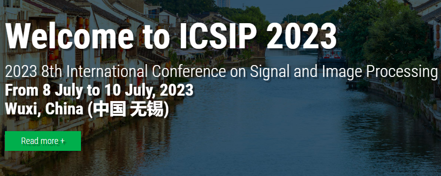 2023 8th International Conference on Signal and Image Processing (ICSIP 2023), Wuxi, China