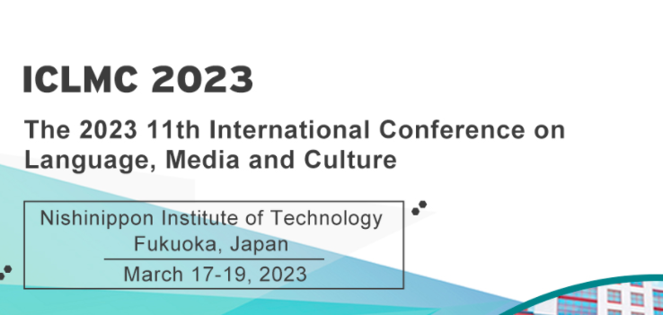 2023 11th International Conference on Language, Media and Culture (ICLMC 2023), Fukuoka, Japan