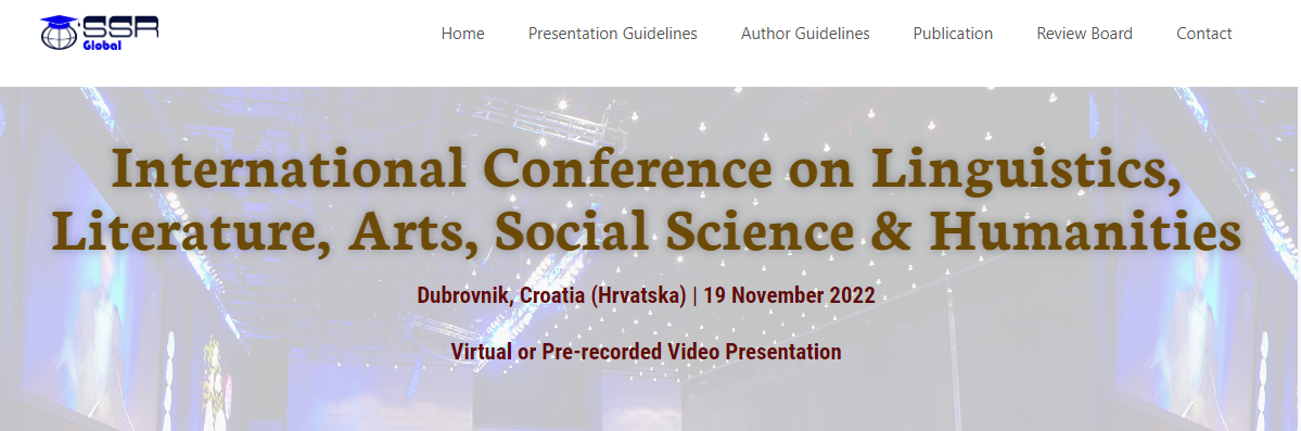 Dubrovnik International Conference on Linguistics, Literature, Arts, Social Science & Humanities(ICLLASH) Scopus indexed, Online Event