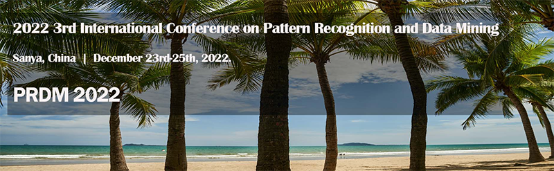 2022 3rd International Conference on Pattern Recognition and Data Mining （PRDM 2022）-EI Compendex, Online Event