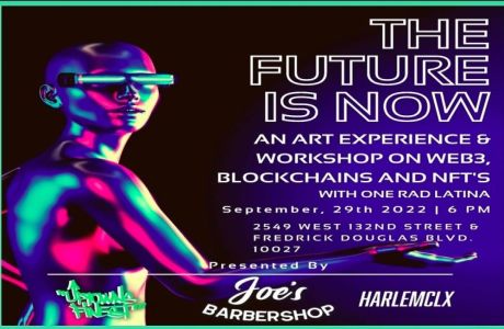 The Future Is Now: An Art Experience and Workshop on Web3, Blockchains, And NFT's in HARLEM, New York, United States
