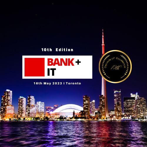 10th Bank IT Conference 16th May 2023 Toronto Downtown, Toronto, Ontario, Canada
