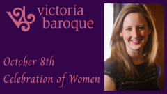 Victoria Baroque: Celebration of Women
