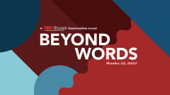 TEDxStLouis presents "Beyond Words" Oct. 22, 5-9:30 PM at the Kirkwood Performing Arts Center