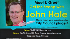 John Hale Meet and Greet, candidate for Copperas Cove City council place 4 Saturday October 8th /3-6