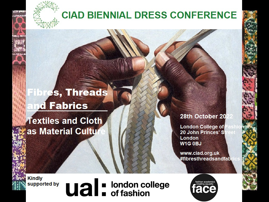 CIAD Biennial Dress Conference - Fibres, Threads and Fabrics: Textiles and Cloth as Material Culture, London, United Kingdom