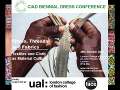 CIAD Biennial Dress Conference - Fibres, Threads and Fabrics: Textiles and Cloth as Material Culture