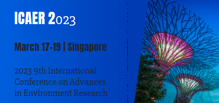 2023 9th International Conference on Advances in Environment Research (ICAER 2023), Singapore