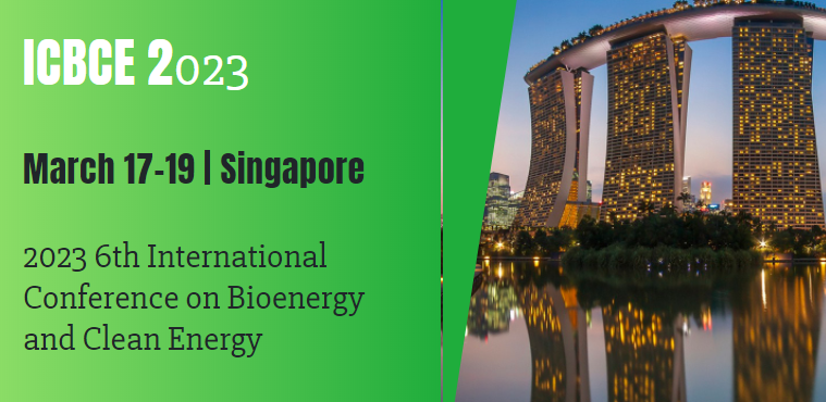 2023 6th International Conference on Bioenergy and Clean Energy (ICBCE 2023), Singapore