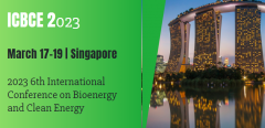 2023 6th International Conference on Bioenergy and Clean Energy (ICBCE 2023)