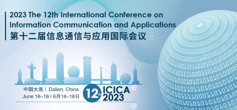 2023 The 12th International Conference on Information Communication and Applications (ICICA 2023), Dalian, China