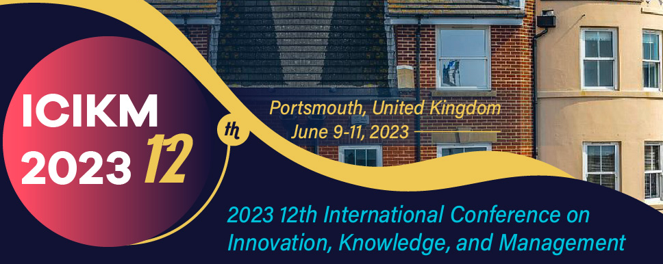 2023 12th International Conference on Innovation, Knowledge, and Management (ICIKM 2023), Portsmouth, United Kingdom