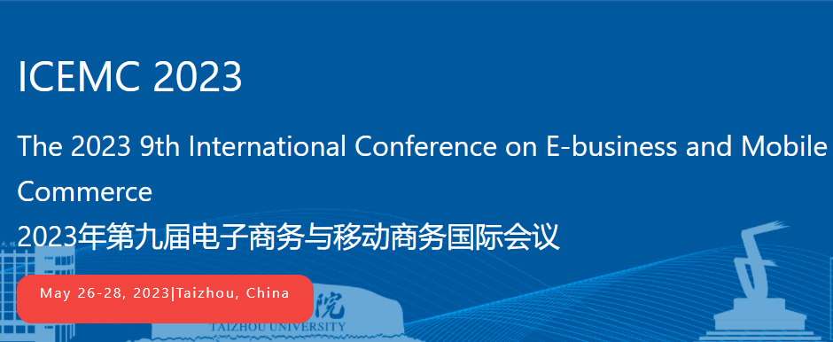 2023 9th International Conference on E-business and Mobile Commerce (ICEMC 2023), Taizhou, China