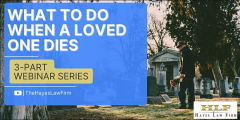 What To Do When a Loved One Dies (3-Part Webinar Series) – Designed to Simplify Your Next Steps - December 10