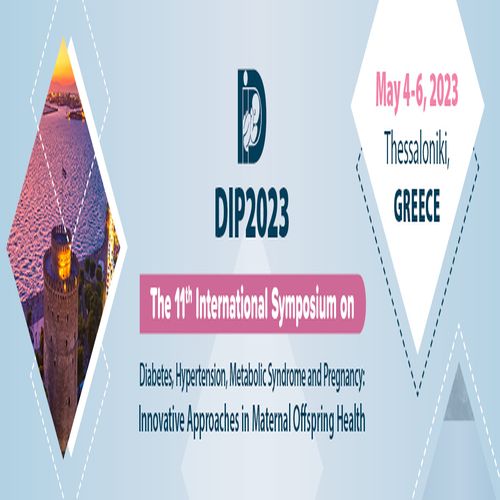11th International DIP Symposium on Diabetes, Hypertension, Metabolic Syndrome and Pregnancy, Thessaloniki, Greece