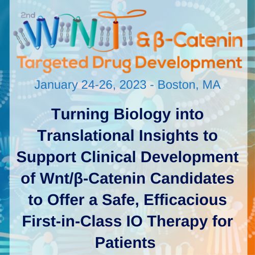 2nd Wnt And B-Catenin Pathway Targeted Drug Development Summit, Boston, Massachusetts, United States