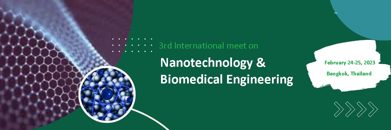 3rd International meet on Nanotechnology and Biomedical Engineering, Bangkok, Thailand