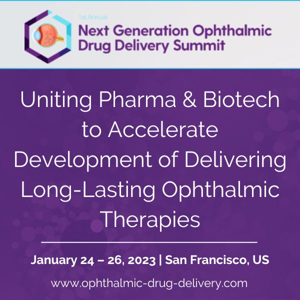 Next Generation Ophthalmic Drug Delivery Summit, San Francisco, California, United States