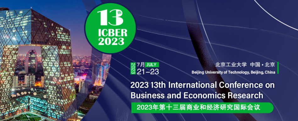 2023 13th International Conference on Business and Economics Research (ICBER 2023), Beijing, China