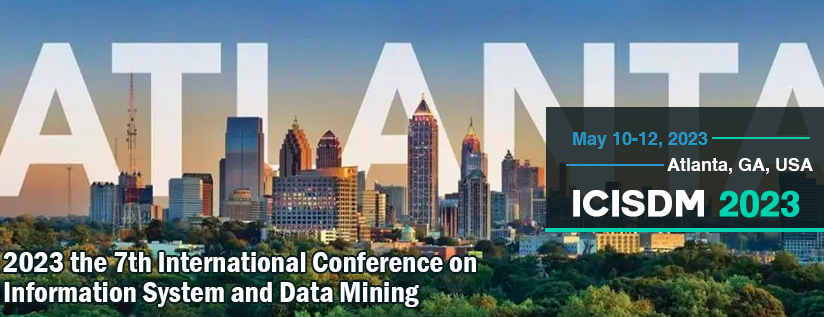 2023 7th International Conference on Information System and Data Mining (ICISDM 2023), Atlanta, United States