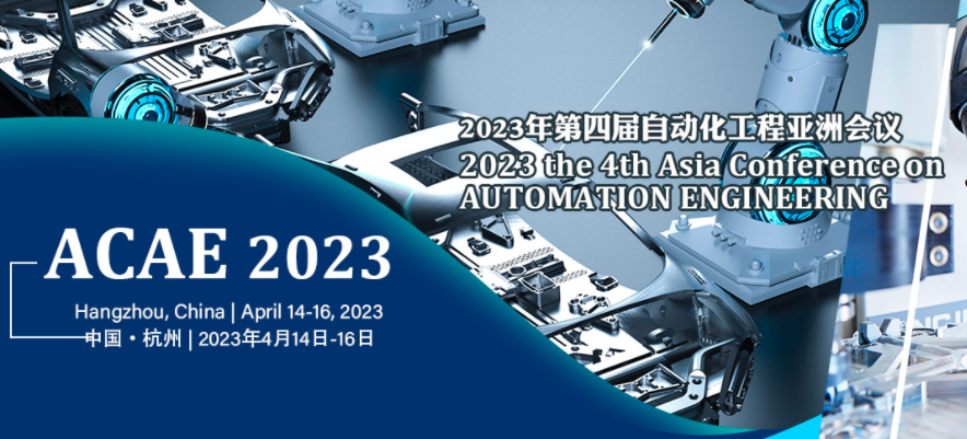 2023 the 4th Asia Conference on Automation Engineering (ACAE 2023), Hangzhou, China