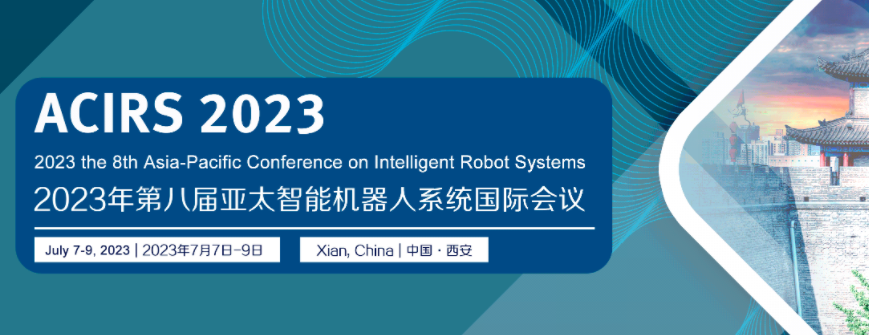 2023 8th Asia-Pacific Conference on Intelligent Robot Systems (ACIRS 2023), Xi'an, China