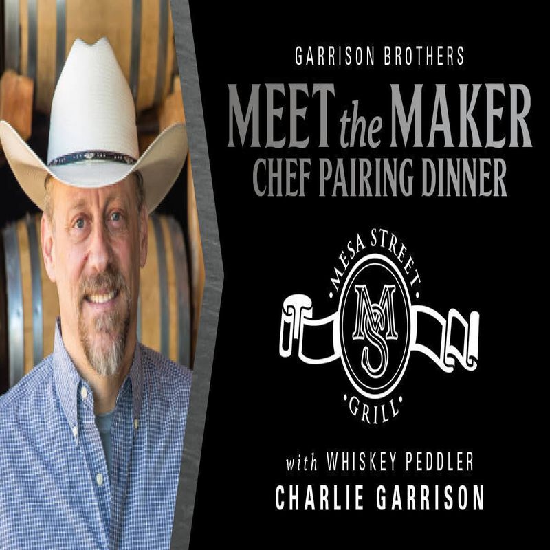 Meet the Maker Chef Pairing Dinner at Mesa Street Grill with Charlie Garrison - Garrison Brothers, El Paso, Texas, United States