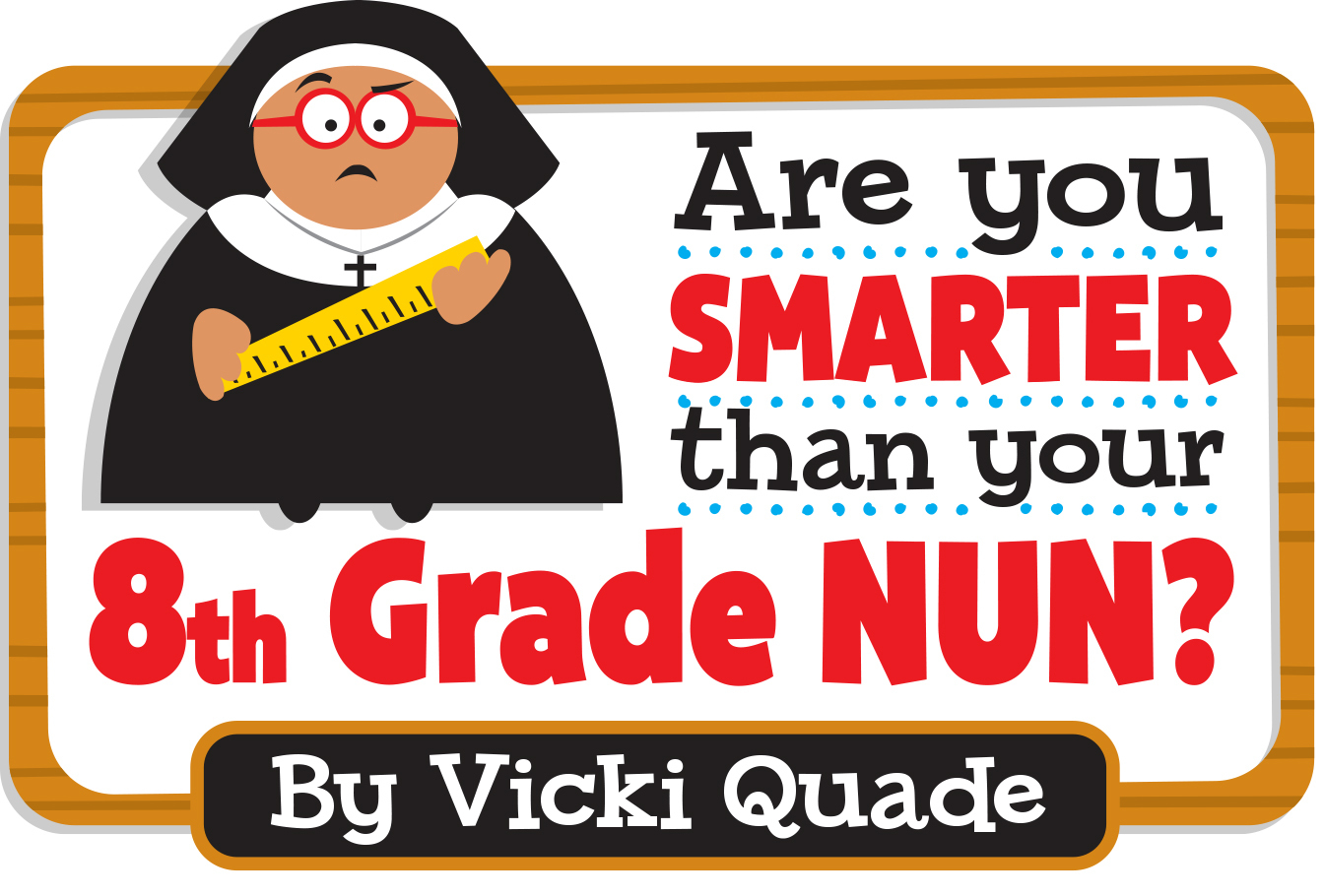 Are You Smarter Than Your 8th Grade Nun?, Chicago, Illinois, United States