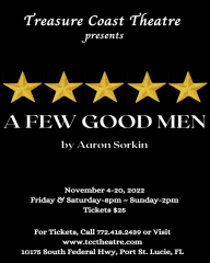 Treasure Coast Theatre presents the smash Broadway hit, "A Few Good Men"