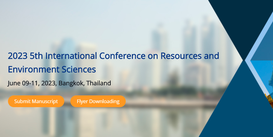2023 5th International Conference on Resources and Environment Sciences (ICRES 2023), Bangkok, Thailand