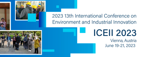 2023 13th International Conference on Environment and Industrial Innovation (ICEII 2023), Vienna, Austria