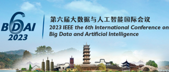 2023 6th International Conference on Big Data and Artificial Intelligence (BDAI 2023), Jiaxing, China