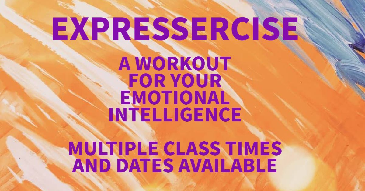 Expressercise - A Workout for Your Emotional Intelligence, Boise, Idaho, United States