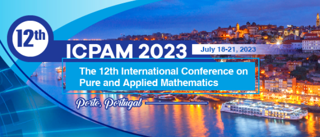 2023 The 12th International Conference on Pure and Applied Mathematics (ICPAM 2023), Porto, Portugal