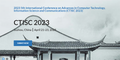 2023 5th International Conference on Advances in Computer Technology, Information Science and Communications (CTISC 2023) -EI Compendex