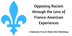 Opposing Racism Through the Lens of Franco-American Experiences