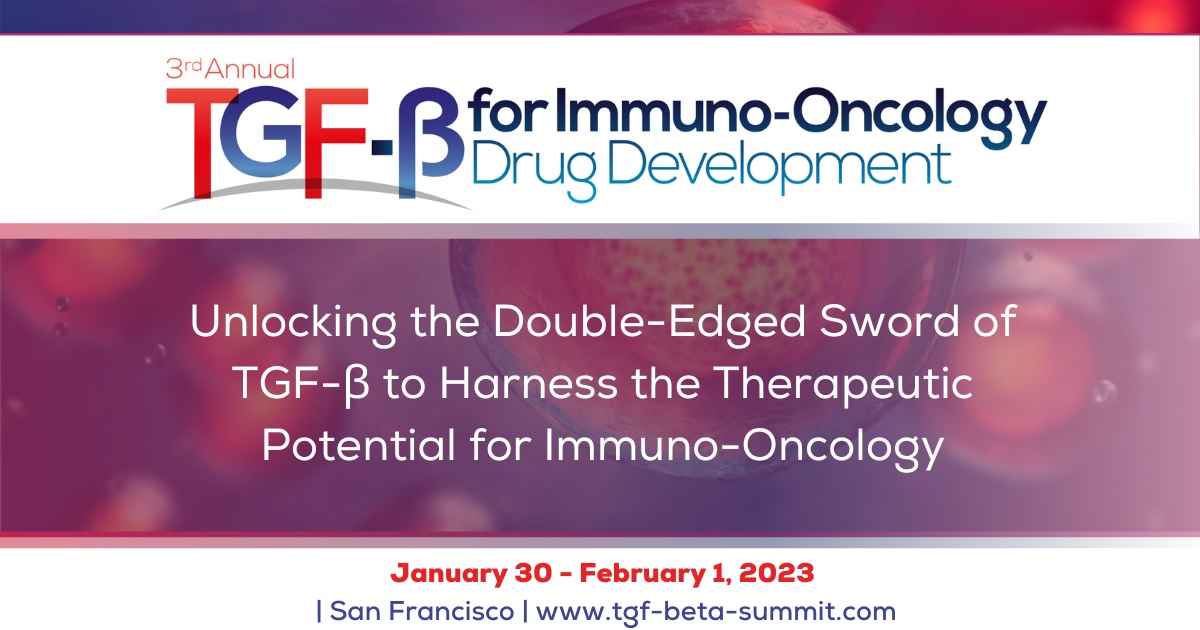 3rd TGF-β for Immuno-Oncology Drug Development Summit, San Francisco, California, United States