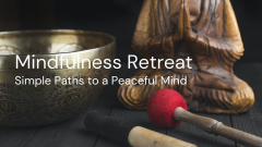 Mindfulness Retreat - Simple Paths to a Peaceful Mind