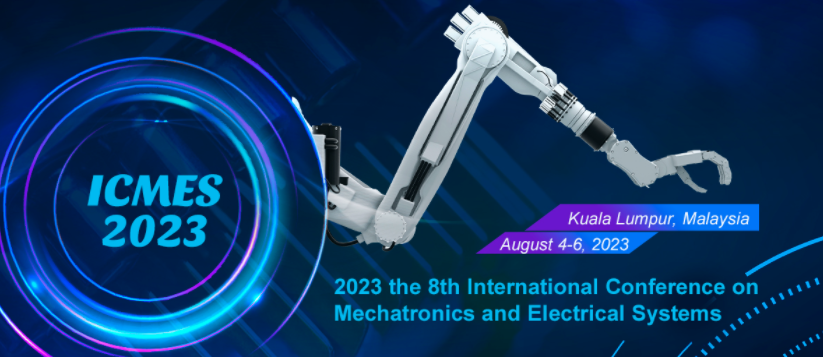 2023 8th International Conference on Mechatronics and Electrical Systems (ICMES 2023), Kuala Lumpur, Malaysia