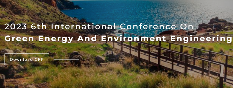 2023 6th International Conference on Green Energy and Environment Engineering (CGEEE 2023), Jeju, South korea