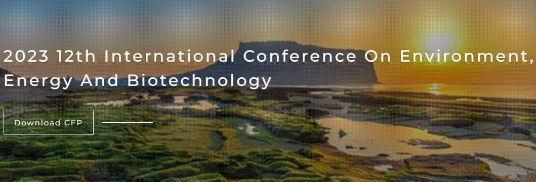2023 12th International Conference on Environment, Energy and Biotechnology (ICEEB 2023), Jeju, South korea