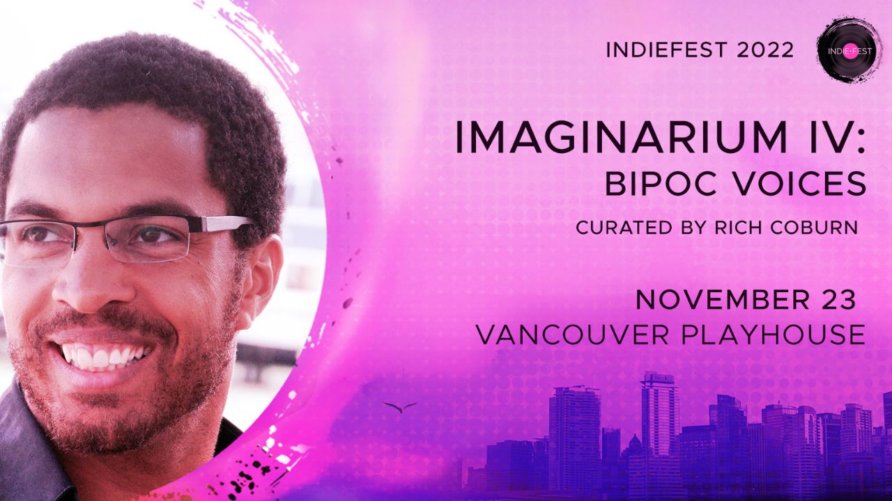 IndieFest: Imaginarium IV: BIPOC Voices, Vancouver, British Columbia, Canada