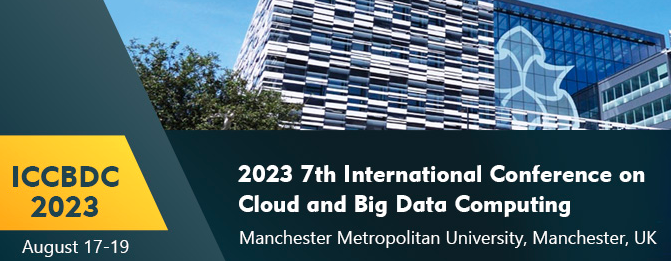 2023 7th International Conference on Cloud and Big Data Computing (ICCBDC 2023), Manchester, United Kingdom