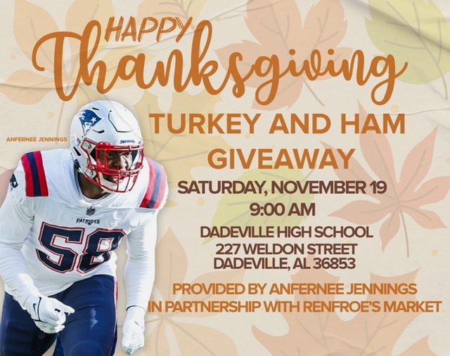 Turkey and Ham Give Away from Anfernee Jennings at Dadevill High 11/19 AT 9AM, Dadeville, Alabama, United States