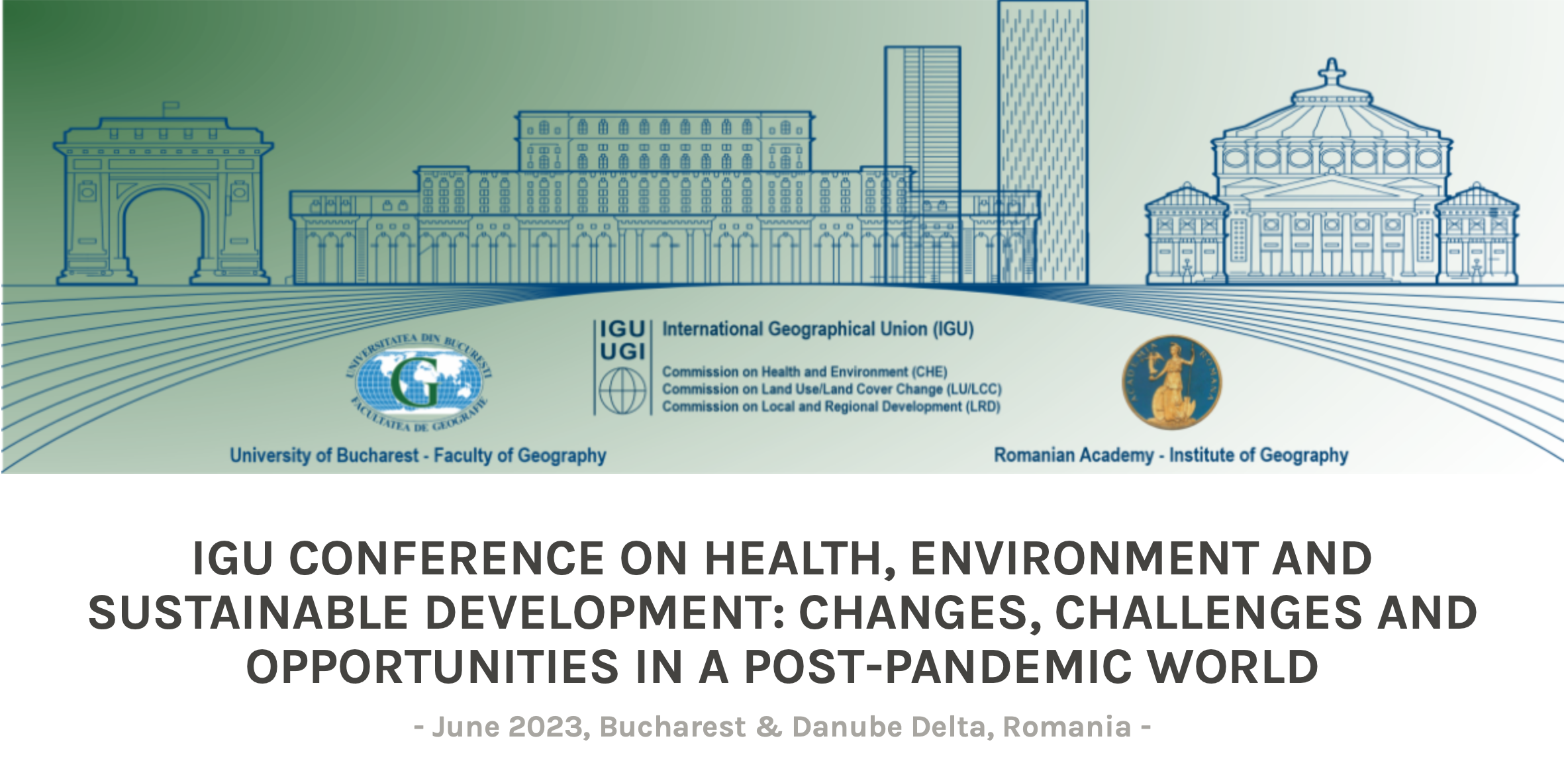 IGU CONFERENCE ON HEALTH, ENVIRONMENT AND SUSTAINABLE DEVELOPMENT: CHANGES, CHALLENGES AND OPPORTUNITIES IN A POST-PANDEMIC WORLD, Bucharest, Bucuresti - Ilfov, Romania