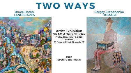 "Two Ways" Artist Exhibition at SPAG Artists Studio in Norwalk, CT, Norwalk, Connecticut, United States