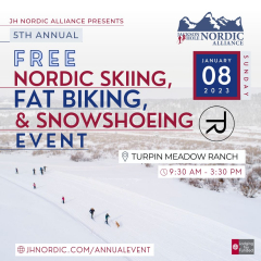 JH Nordic Alliance presents The 5th Annual FREE Ski, Fat Bike, Snowshoe Event