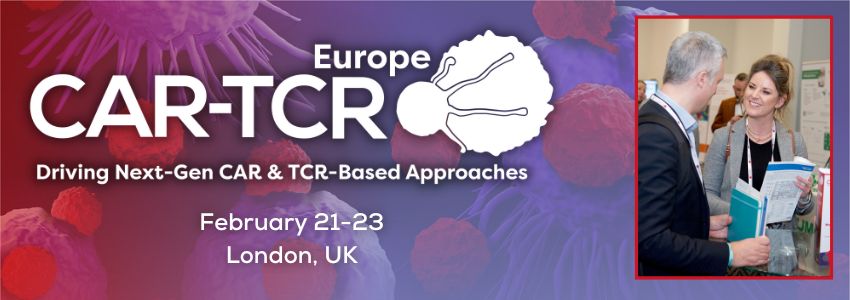 6th CAR-TCR Summit Europe: Driving Next Generation CAR and TCR-Based Approaches, London, England, United Kingdom