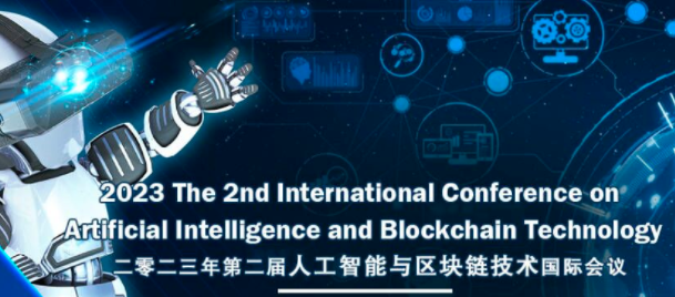 2023 The 2nd International Conference on Artificial Intelligence an Blockchain Technology (AIBT 2022), Zibo, China